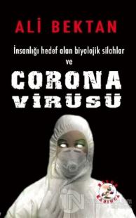 İnsanlığı Hedef Alan Biyolojik Silahlar ve Corona Virüsü