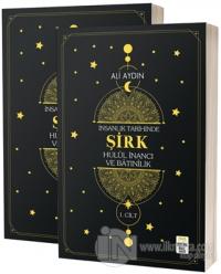 İnsanlık Tarihinde Şirk Hulul İnancı ve Batınılik 1. ve 2. Cilt (2 Cilt Takım)