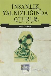 İnsanlık Yalnızlığında Oturur