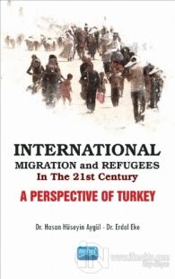 International Migration and Refugees in the 21st Century: A Perspective of Turkey
