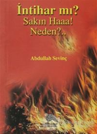 İntihar mı? Sakın Haaa! Neden?