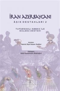 İran Azerbaycanı Aşık Destanları 2 - Tufarganlı Abbas ile Gülgez Destanı