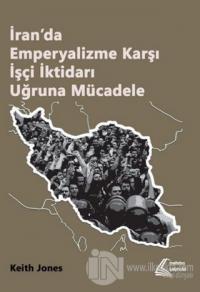 İran'da Emperyalizme Karşı İşçi İktidarı Uğruna Mücadele