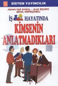 İş Hayatında Kimsenin Anlatmadıkları