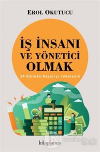İş İnsanı ve Yönetici Olmak - 24 Adımda Başarıyı Yakalayın