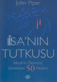 İsa'nın Tutkusu Mesih'in Ölümünü Gerektiren 50 Neden!