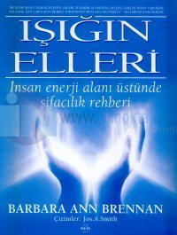 Işığın Elleri İnsan Enerji Alanı Üstünde Şifacılık Rehberi