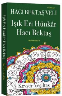 Işık Eri Hünkar Hacı Bektaş (Yeni Edisyon)