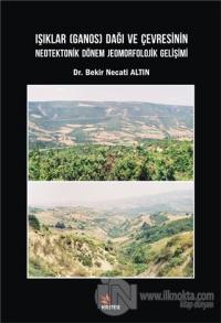 Işıklar (Ganos) Dağı ve Çevresinin Neotektonik Dönem Jeomorfolojik Gelişimi