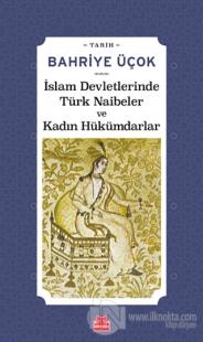 İslam Devletlerinde Türk Naibeler ve Kadın Hükümdarlar