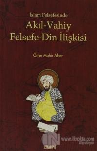 İslam Felsefesinde Akıl - Vahiy Felsefe - Din İlişkisi