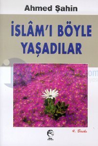 İslam'ı Böyle Yaşadılar