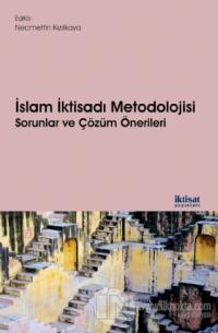 İslam İktisadı Metodolojisi Sorunlar ve Çözüm Önerileri