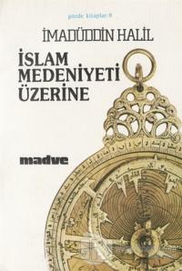 İslam Medeniyeti Üzerine