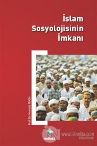 İslam Sosyolojisinin İmkanı
