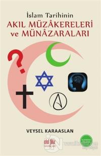 İslam Tarihinin Akıl Müzakereleri ve Münazaraları