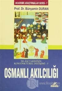 İslam Tarihinin Konjonktürel Değişimi 3 - Osmanlı Akılcılığı