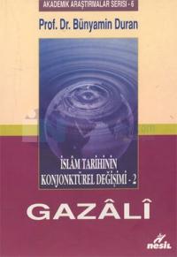 İslam Tarihinin Konjonktürel Değişimini - 2 Gazali