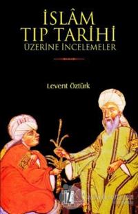 İslam Tıp Tarihi Üzerine İncelemeler