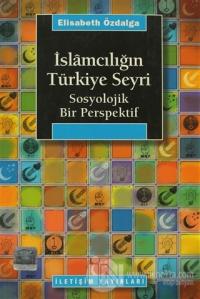 İslamcılığın Türkiye Seyri %15 indirimli Elisabeth Özdalga