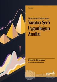 İslami Finans Endüstrisinde Yaratıcı Şer'i Uygunluğun Analizi