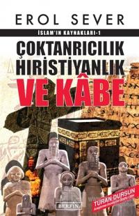İslamın Kaynakları 1: Çoktanrıcılık Hıristiyanlık ve Kabe