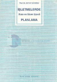 İşletmelerde Kısa ve Uzun Süreli Planlama