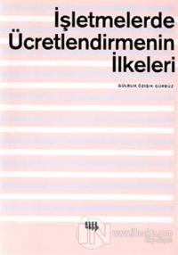 İşletmelerde Ücretlendirmenin İlkeleri