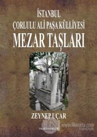 İstanbul Çorlulu Ali Paşa Külliyesi Mezar Taşları