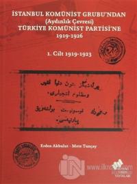 İstanbul Komünist Grubu'ndan (Aydınlık Çevresi) Türkiye Komünist Partisi'ne 1919 - 1926 - 1. Cilt 1919-1923