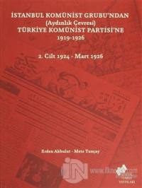 İstanbul Komünist Grubu'ndan (Aydınlık Çevresi) Türkiye Komünist Partisi'ne 1919 - 1926 - 2. Cilt 1924-Mart 1926