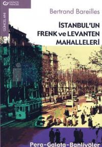 İstanbul'da Frenk ve Levanten Mahalleleri Pera-Galata-Banliyöler