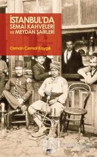 İstanbul'da Semai Kahveleri ve Meydan Şairleri