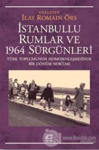 İstanbullu Rumlar ve 1964 Sürgünleri