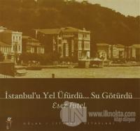 İstanbul'u Yel Üfürdü... Su Götürdü