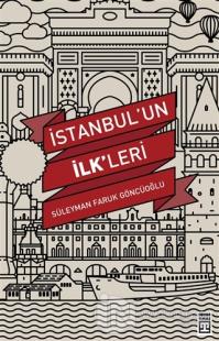 İstanbul'un İlk'leri %22 indirimli Süleyman Faruk Göncüoğlu