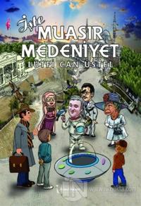 İşte Muasır Medeniyet