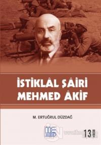 İstiklal Şairi Mehmed Akif %10 indirimli M. Ertuğrul Düzdağ