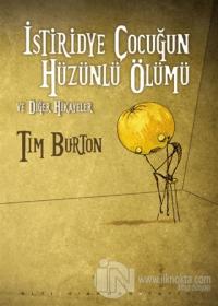 İstiridye Çocuğun Hüzünlü Ölümü ve Diğer Hikayeler Tim Burton