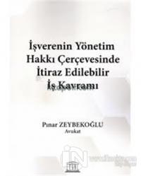 İşverenin Yönetim Hakkı Çerçevesinde İtiraz Edilebilir İş Kavramı