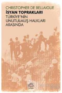 İsyan Toprakları - Türkiye'nin Unutulmuş Halkları Arasında