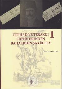 İttihad ve Terakki Liderlerinden Bahaeddin Şakir Bey (2 Kitap Takım)