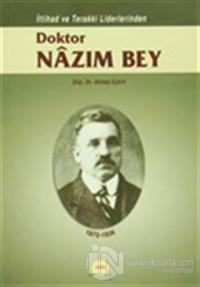 İttihad ve Terakki Liderlerinden Doktor Nazım Bey 1872-1926