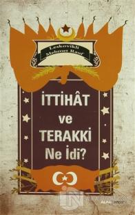 İttihat ve Terakki Ne idi?