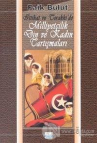 İttihat ve Terakki'de Milliyetçilik Din ve Kadın Tartışmaları Cilt 1