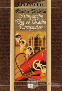 İttihat ve Terakki'de Milliyetçilik Din ve Kadın Tartışmaları Cilt 1