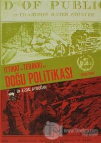 İttihat ve Terakki'nin Doğu Politikası 1908-1918