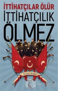 İttihatçılar Ölür İttihatçılık Ölmez