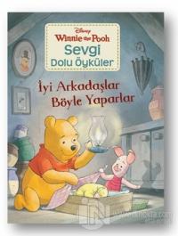 İyi Arkadaşlar Böyle Yaparlar - Winnie the Pooh Sevgi Dolu Öyküler