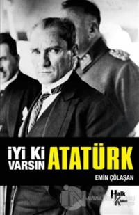 İyi ki Varsın Atatürk (İmzalı) %23 indirimli Emin Çölaşan